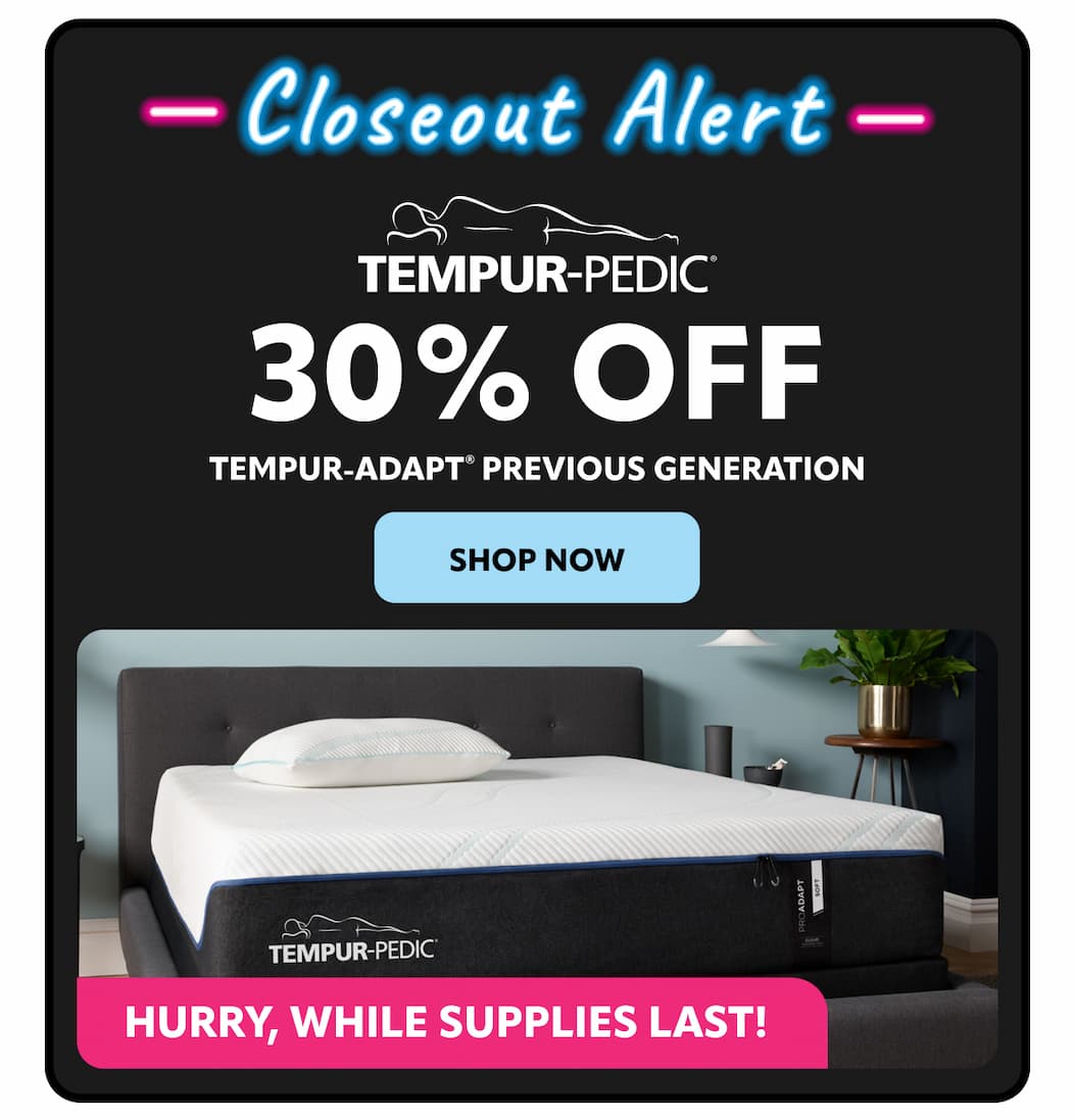 Tempur Closeout