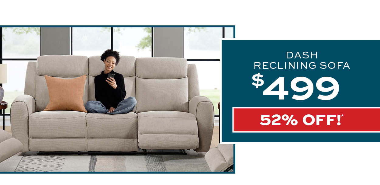 Dash reclining sofa $499