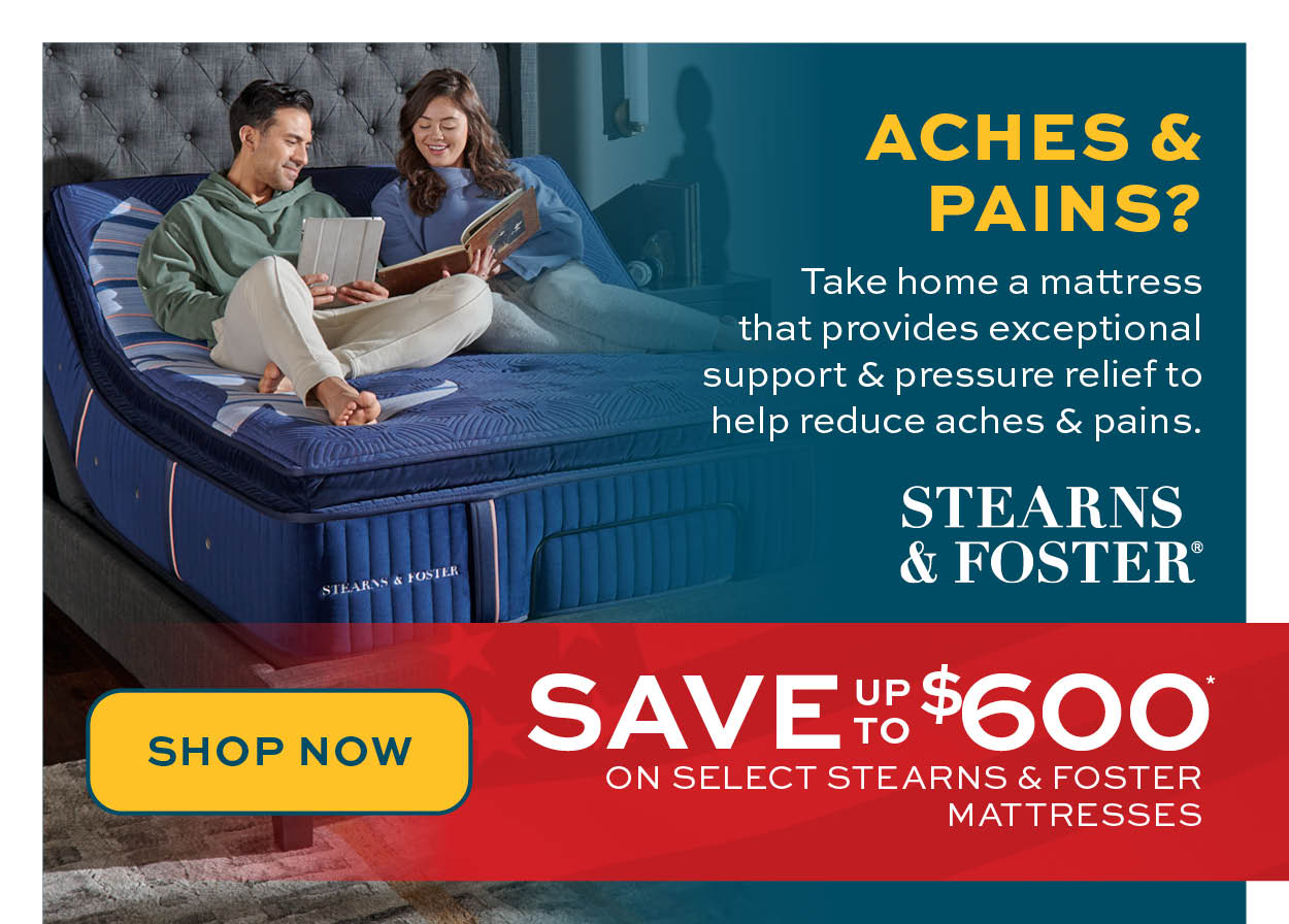 Get exceptional support and pressure relief for aches and pains. Save up to $600 on select Stearns & Foster mattresses*
