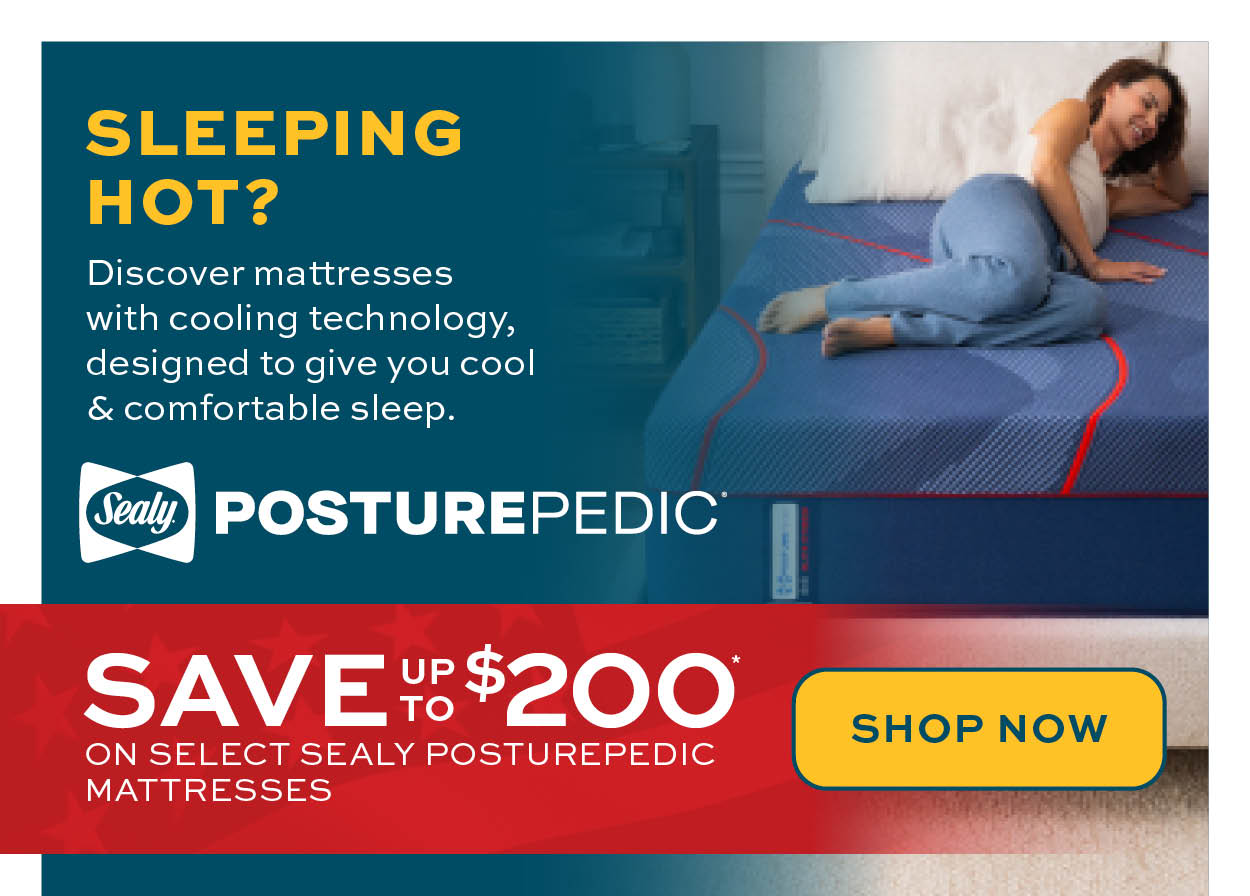 Sleeping hot? Discover mattresses with cooling technology. Save up to $200 on select Sealy mattresses!*