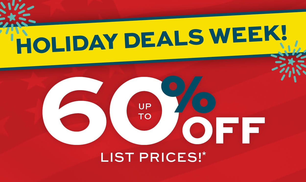 Holiday Deals Week! Up to 60% off list prices!*