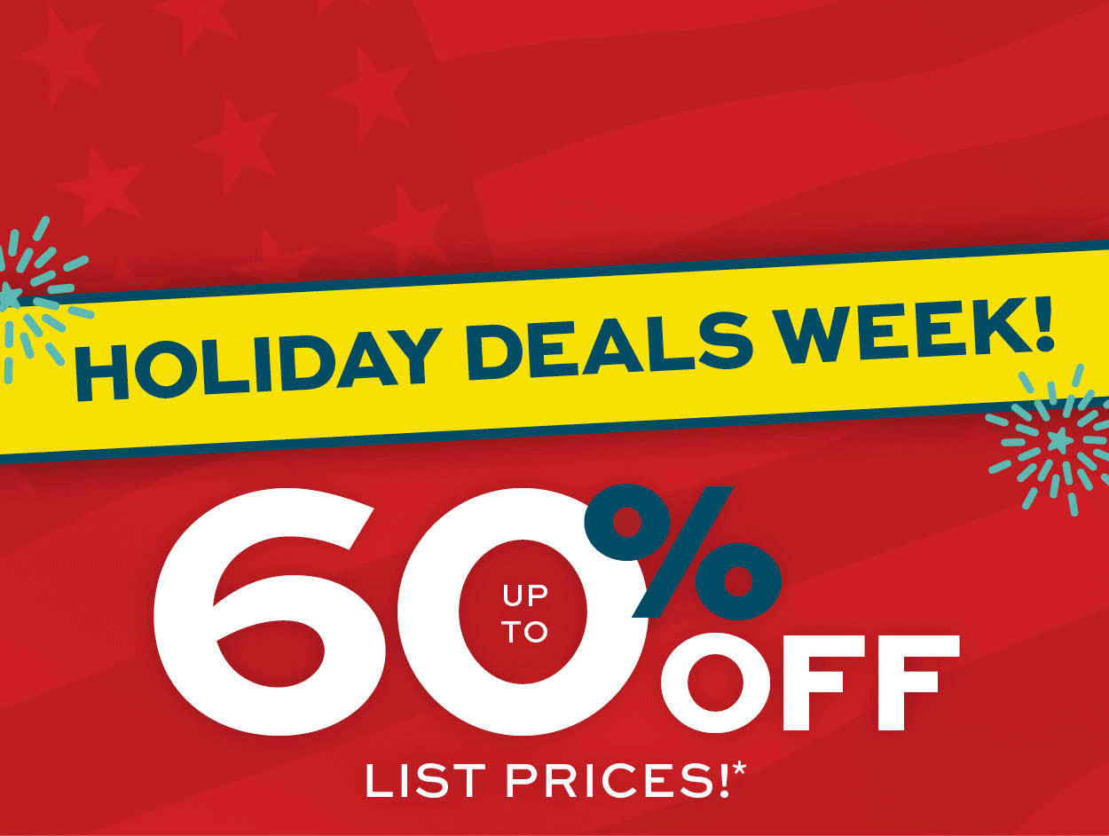Final days! Holiday deals week! Up to 60% off list prices*