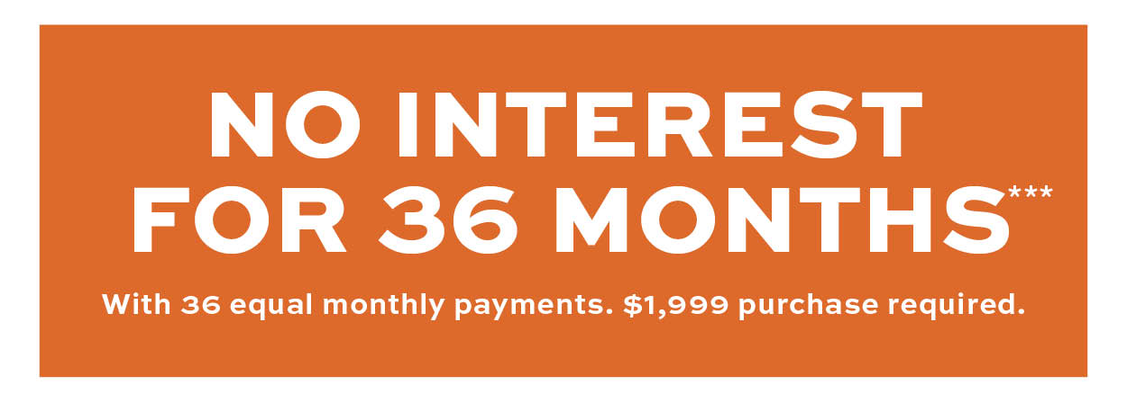 No interest for 36 months*** Learn more 