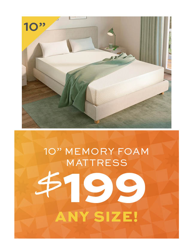 10" Memory Foam Mattress $199. Learn more
