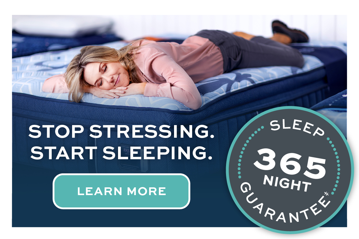Stop stressing and start sleeping with our 365-night sleep guarantee. Click to learn more.