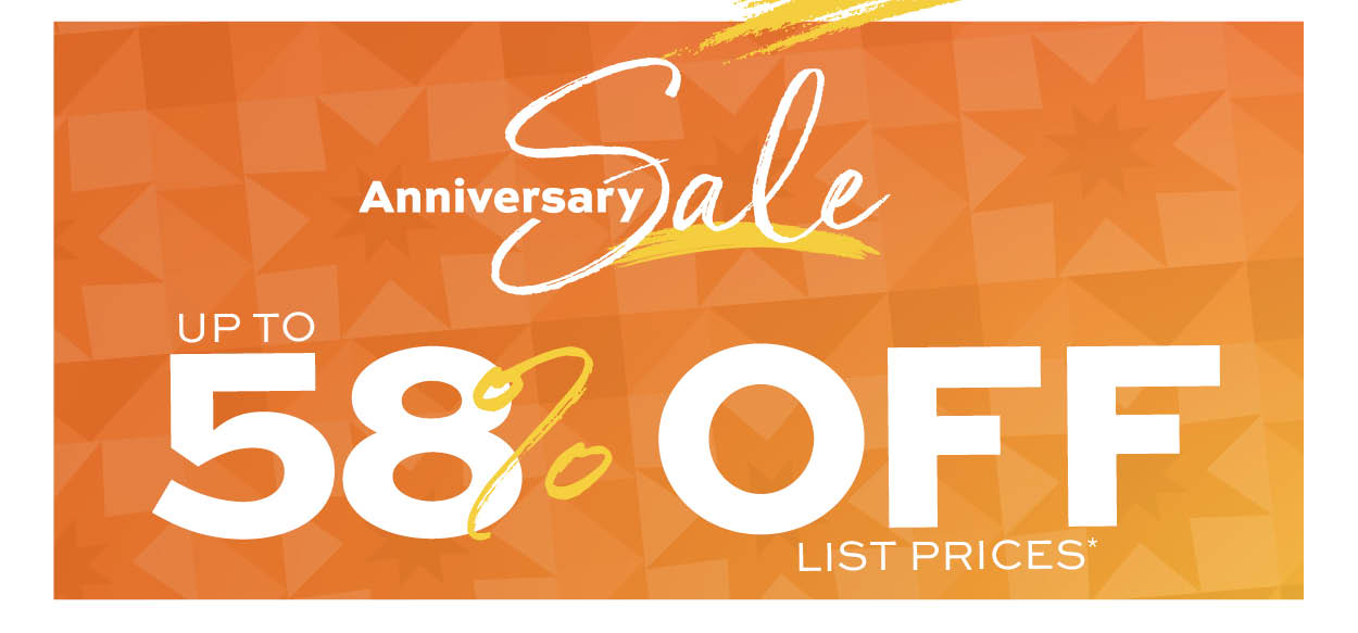 Anniversary Sale. Up to 58% off list prices* Learn more