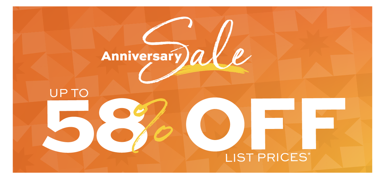 Shop the Anniversary sale – up to 58% off list prices*