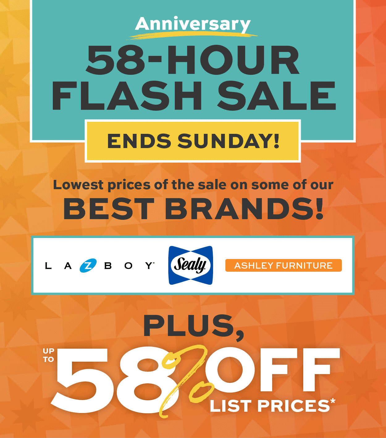 58-Hour Flash Sale Ends Sunday! Lowest prices of the sale on some of our best brands! Plus, 58% off list prices* Learn more