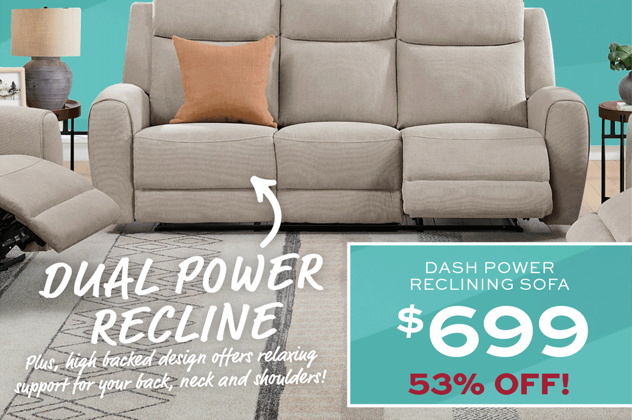 Dash Dual Power Reclining Sofa $699!