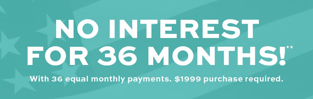 No Interest for 36 Months! Minimum purchase required. Learn more