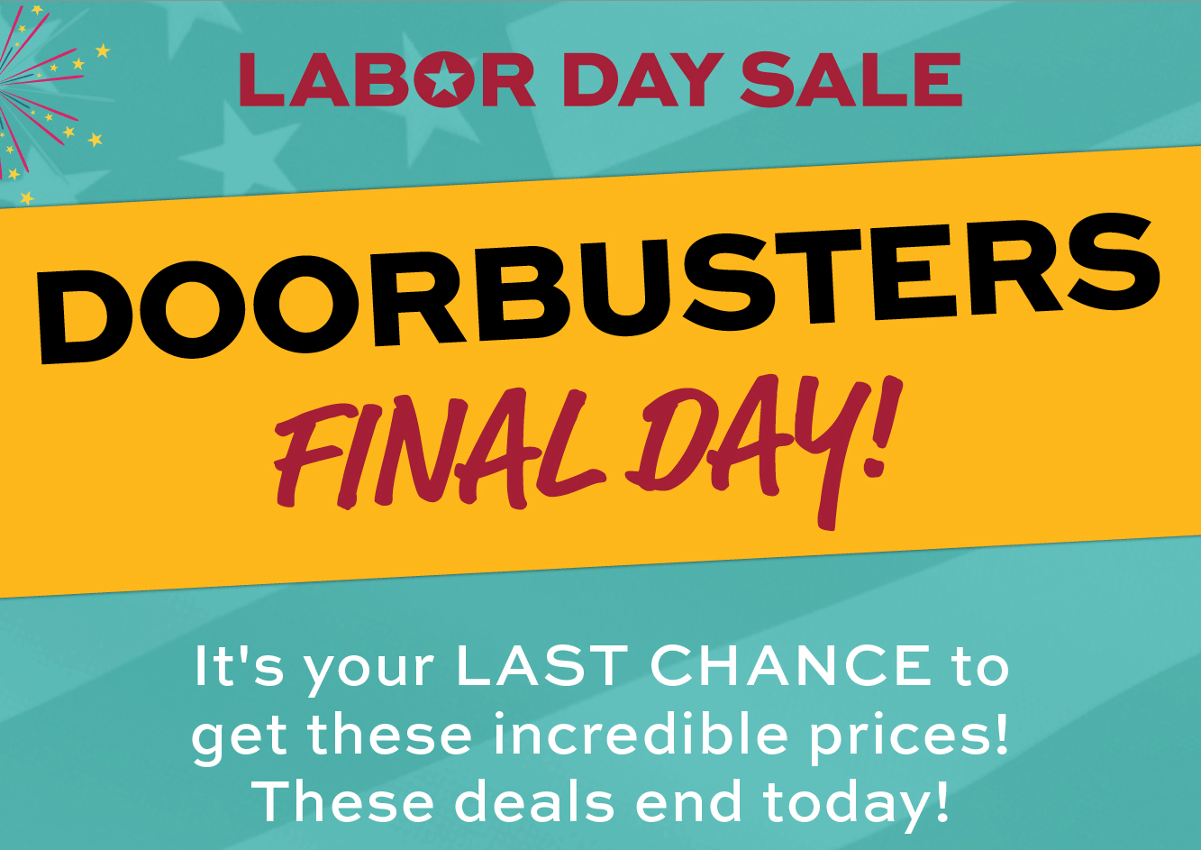 Doorbuster weekend ends TODAY! Shop now!