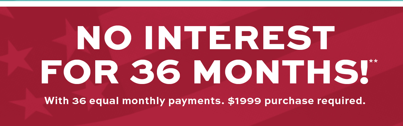 No Interest for 36 Months! Minimum purchase required. Learn more