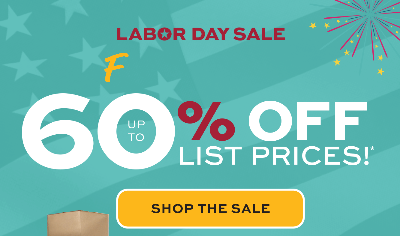 Labor Day Sale Final Days of up to 60% off list prices! Shop now!