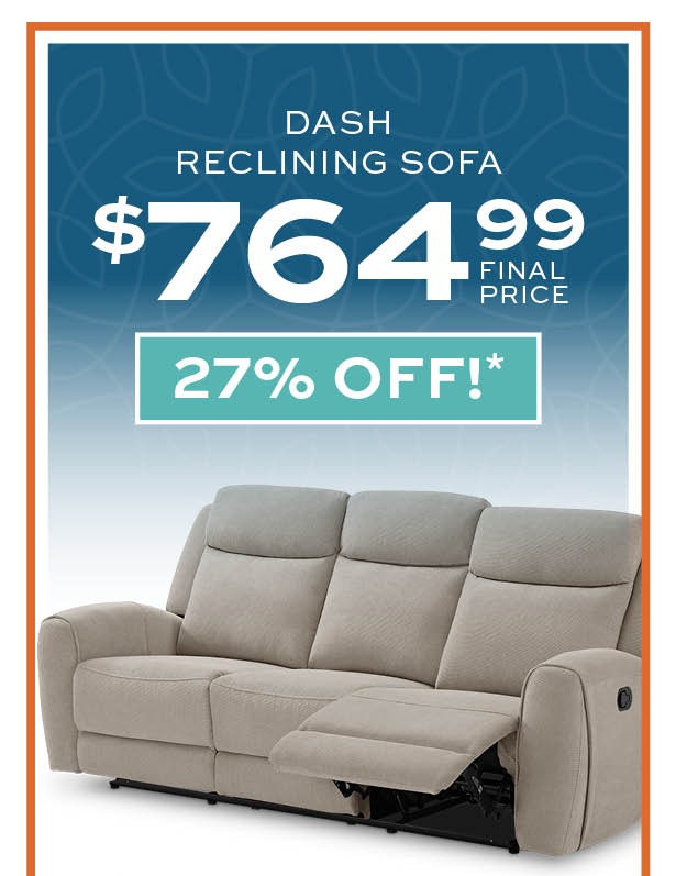 Dash reclining sofa $764.99