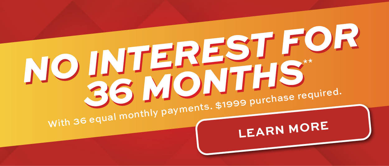 No Interest for 36 Months! Minimum purchase required. Learn more