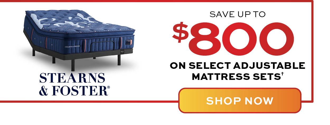 Stearns & Foster save up to $800 on select Adjustable Mattress Sets. Learn more