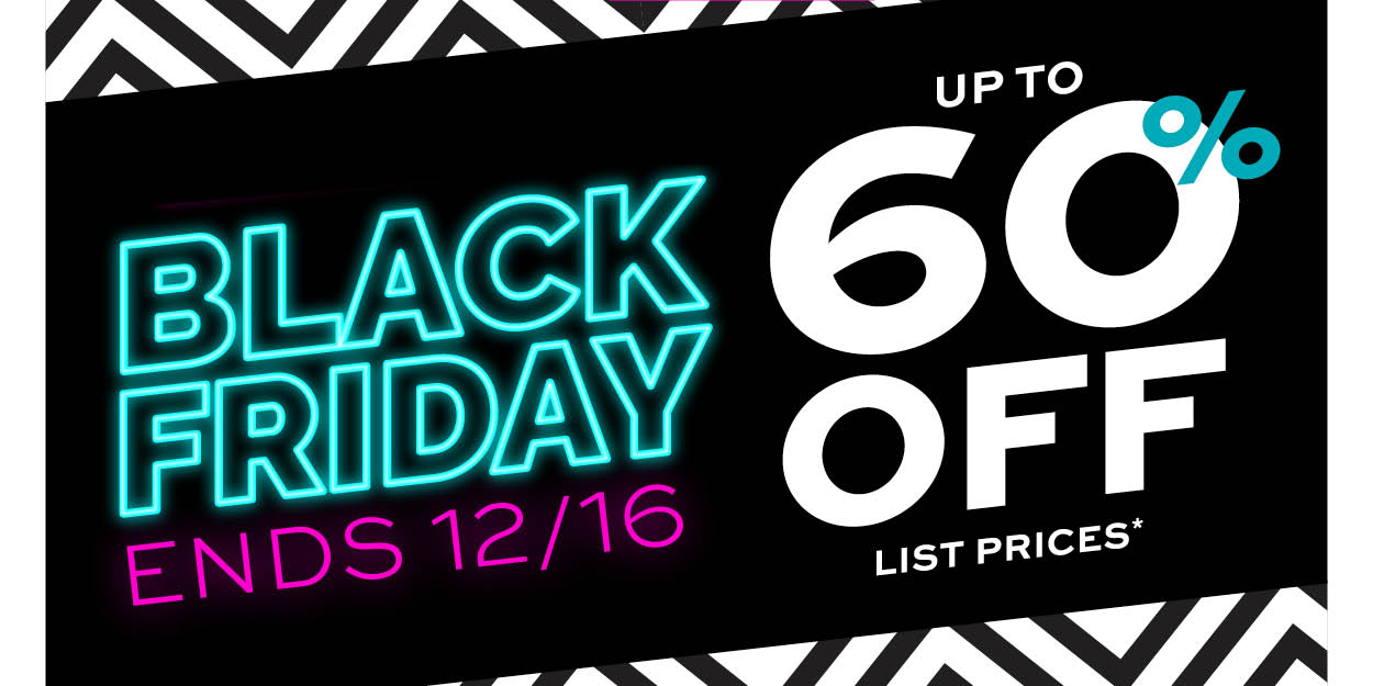 Black Friday 60% off list prices* learn more