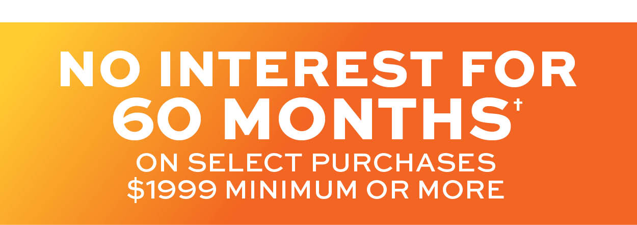 No interest for 60 months on select purchases $1999 minimum or more