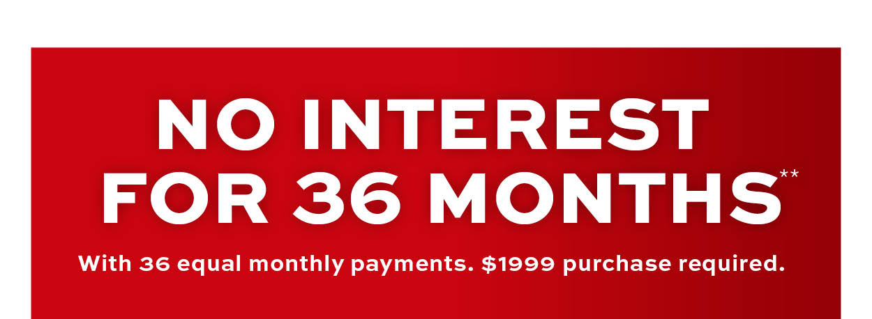 No interest for 36 months** learn more