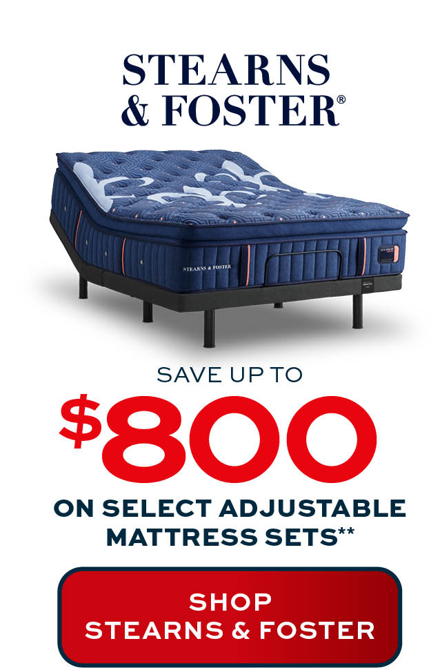 Save up to $800 Stearns & Foster* learn more