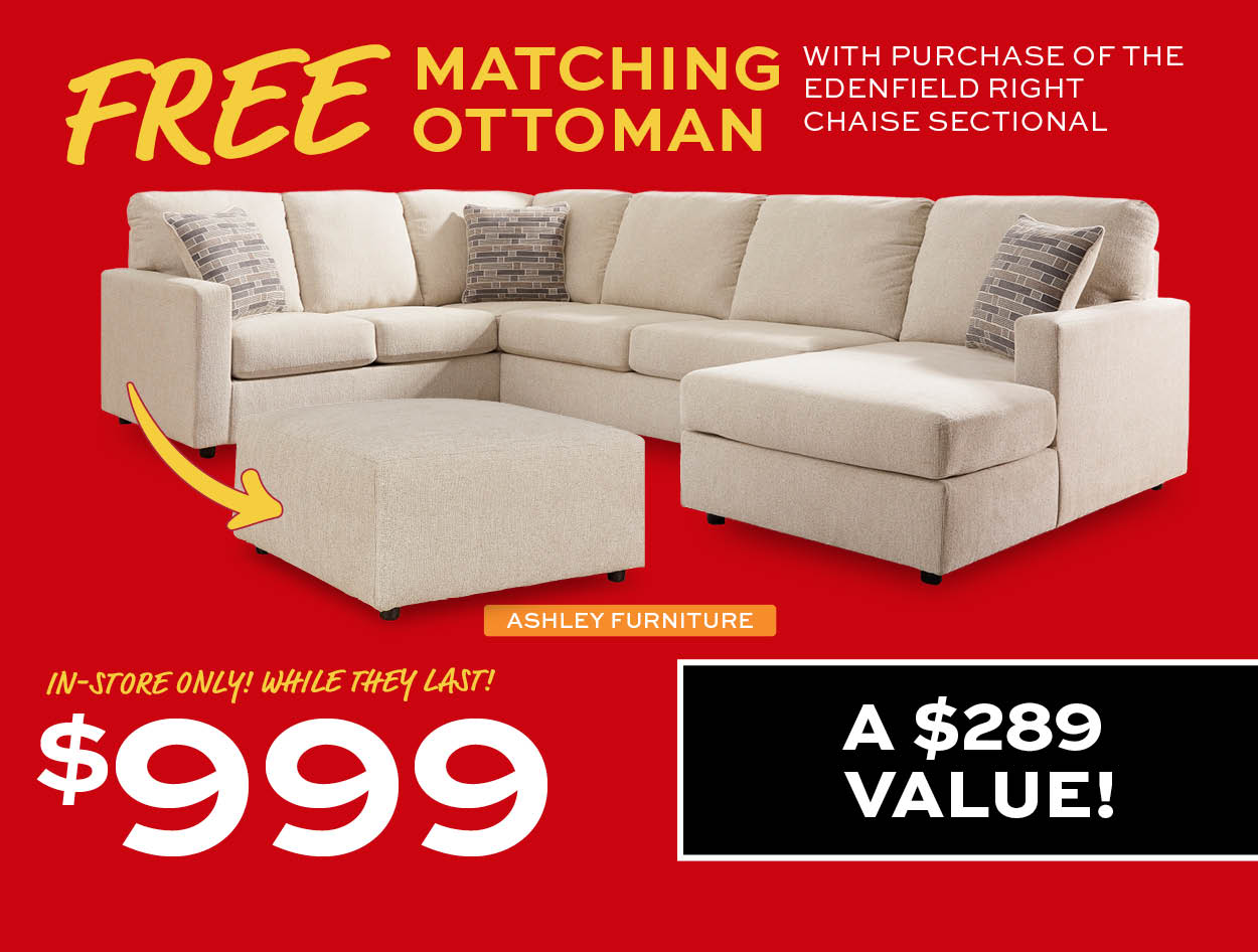 Ashley Furniture Edenfield Right Chaise Sectional $999. Plus free matching ottoman with purchase.In-store only! While they last.