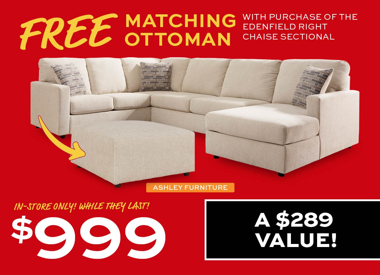 Ashley Furniture Edenfield Right Chaise Sectional $999. Plus free matching ottoman with purchase.In-store only! While they last.