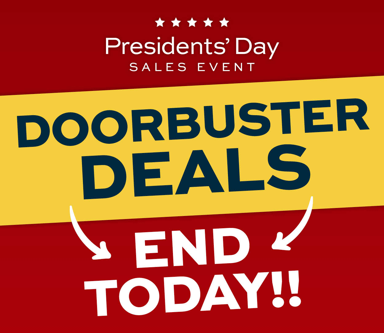Presidents' Day Sales Event! Doorbuster Deals End Today!