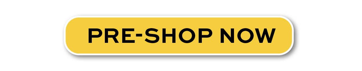 Pre-shop now