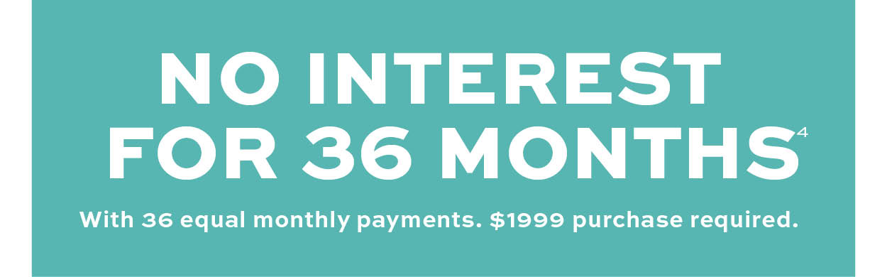 No interest for 36 months* learn more