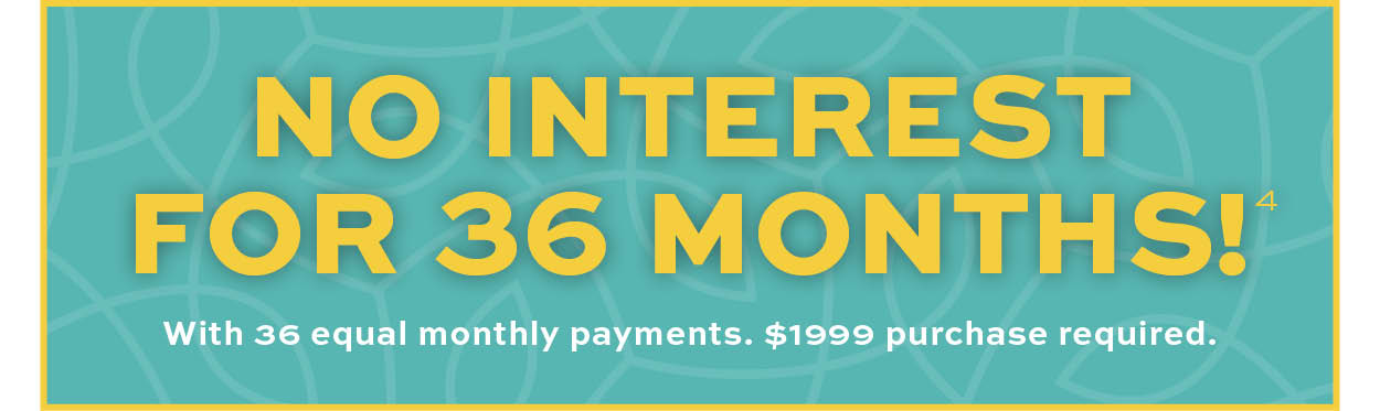 No interest for 36 months* learn more