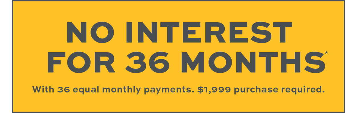 No interest for 36 months* learn more