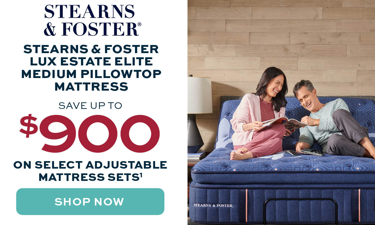 Stearns & Foster. Save up to $900 on select adjustable sets* learn more