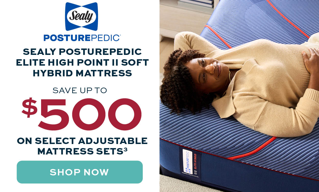 Sealy. Save up to $500 on select adjustable mattress sets* learn more