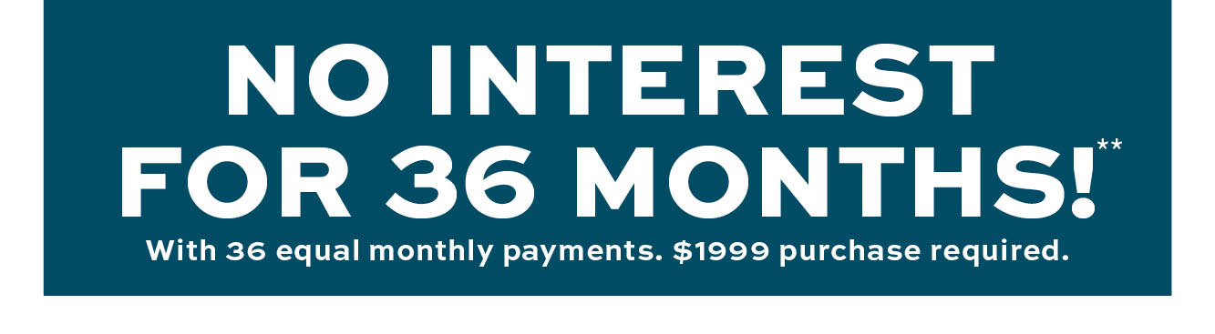 No interest for 36 months** learn more