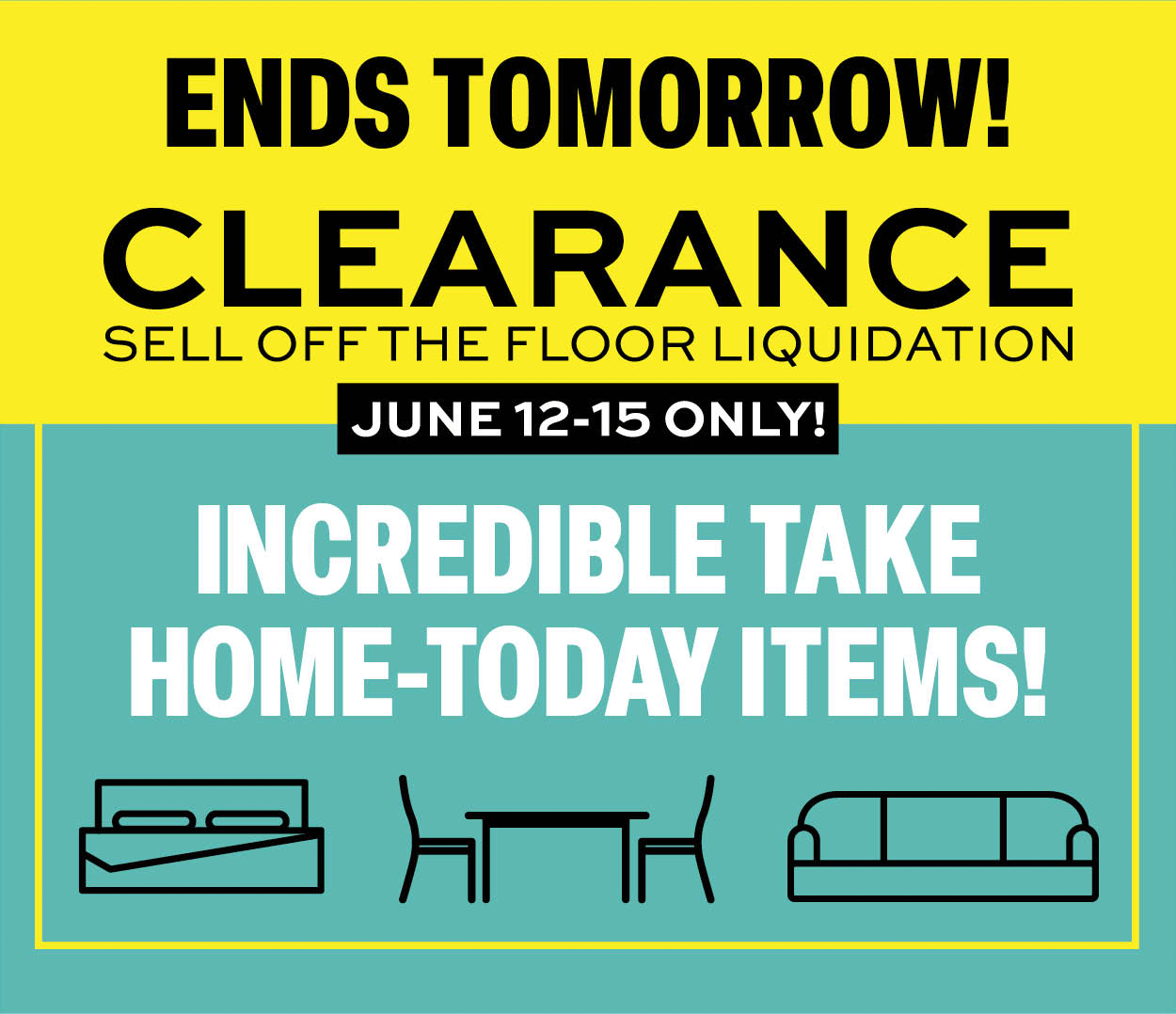 Clearance sell off the floor liquidation. June 12-15 only.