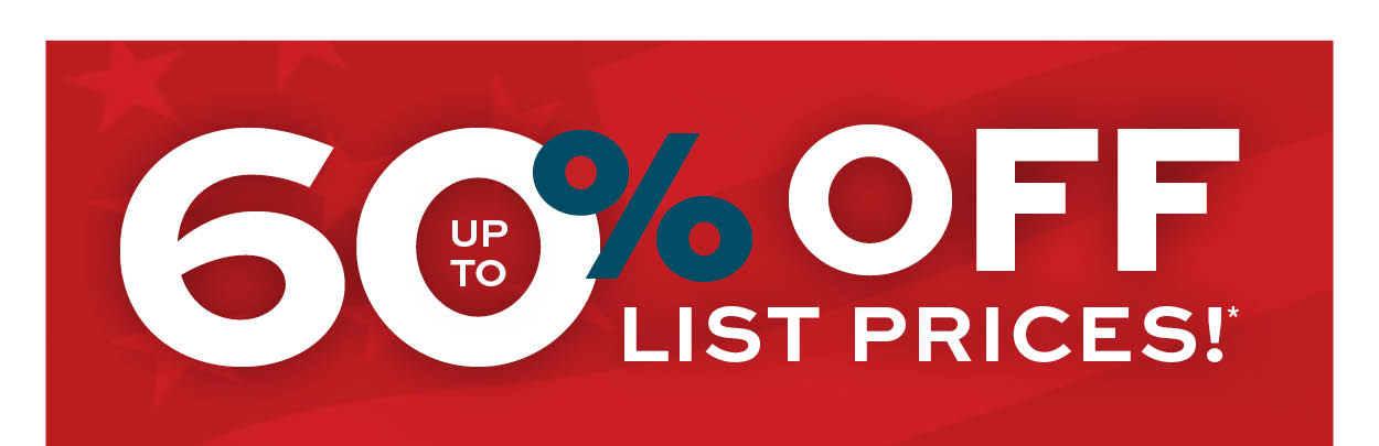 Up to 60% off list prices* learn more 