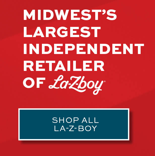 Midwest's Largest Independent Retailer of La-Z-Boy