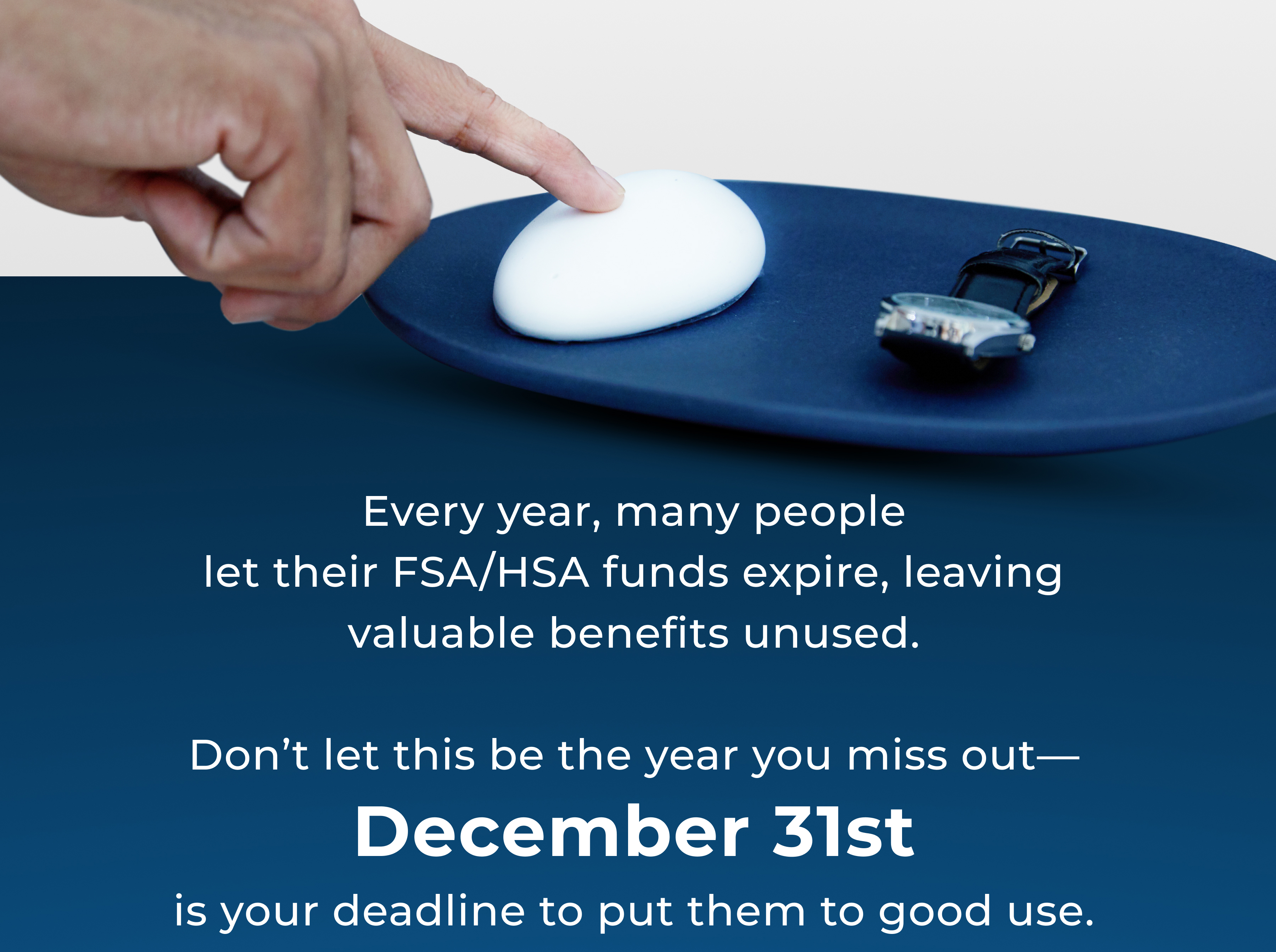 MAXIMIZE YOUR BENEFITS BEFORE THEY EXPIRE