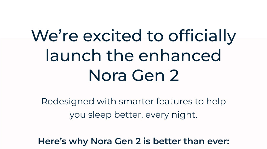 We're excited to officially launched the enhanced Nora Gen 2