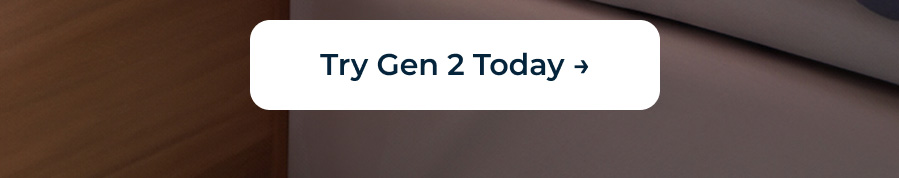 Try Gen 2 Today