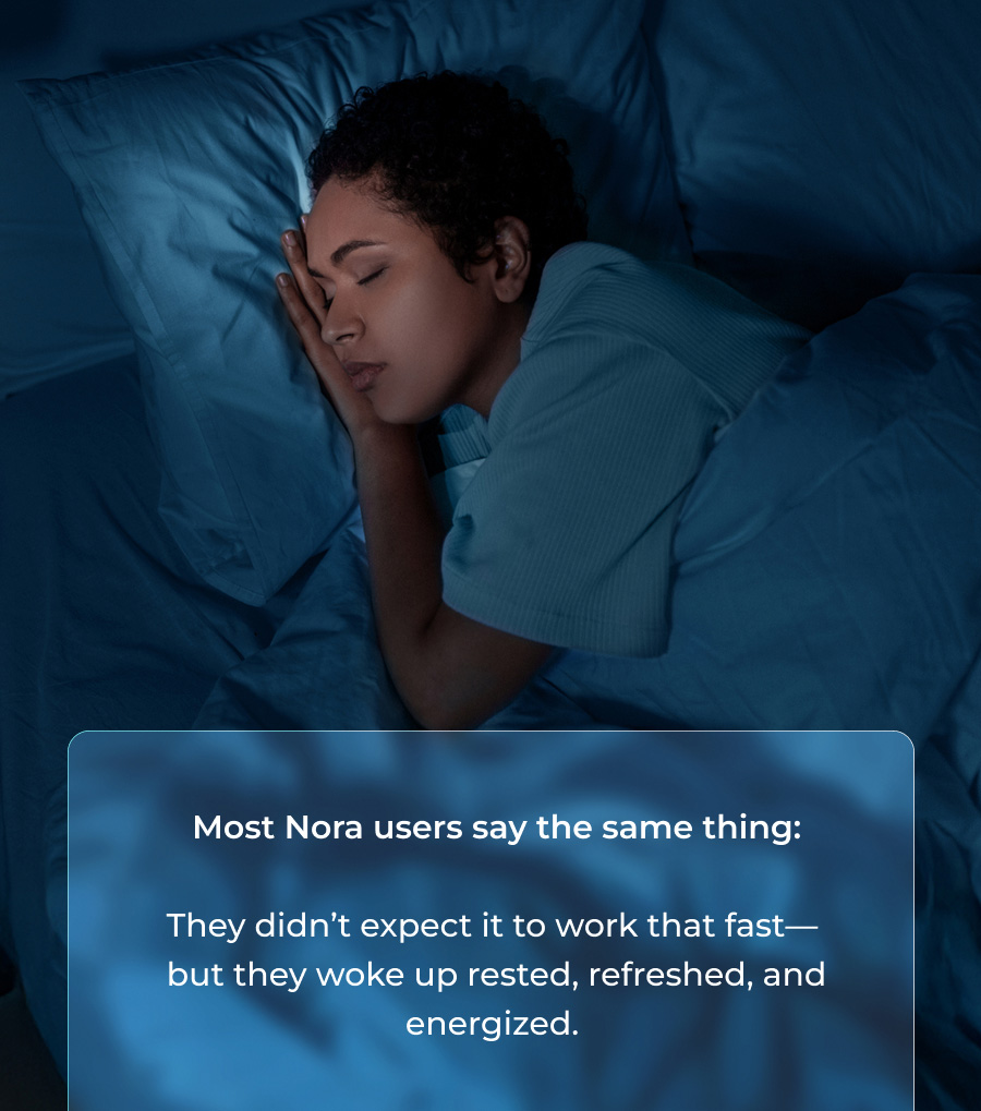 Most Nora users say the same thing
