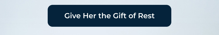 Give Her the Gift of Rest