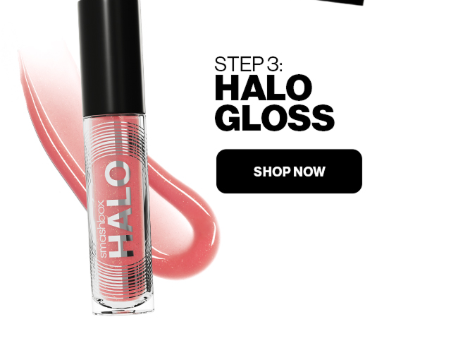 STEP 3: HALO GLOSS | SHOP NOW  