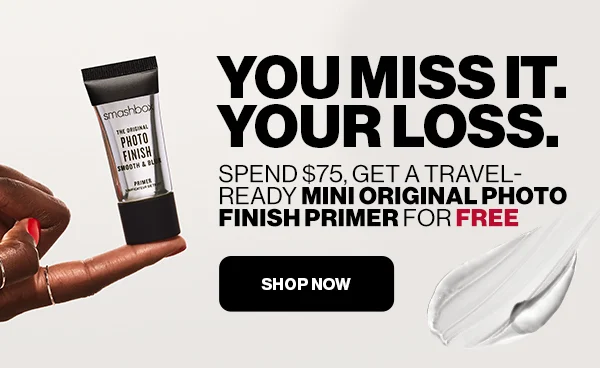 YOU MISS IT. YOUR LOSS | Spend $75, GET A TRAVEL-READY  MINI ORIGINAL  PHOTO FINISH PRIMER FOR FREE | SHOP NOW 