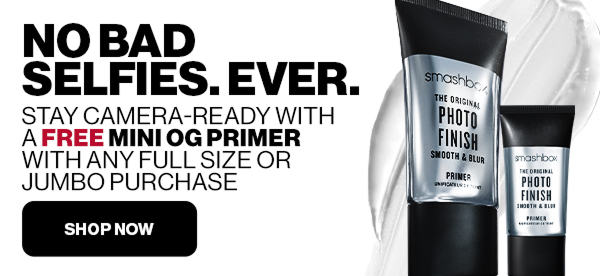 NO BAD SELFIES EVER | Stay Camera-Ready with a Free Mini OG Primer With any Full Size or Jumbo Purchase. | SHOP NOW 
