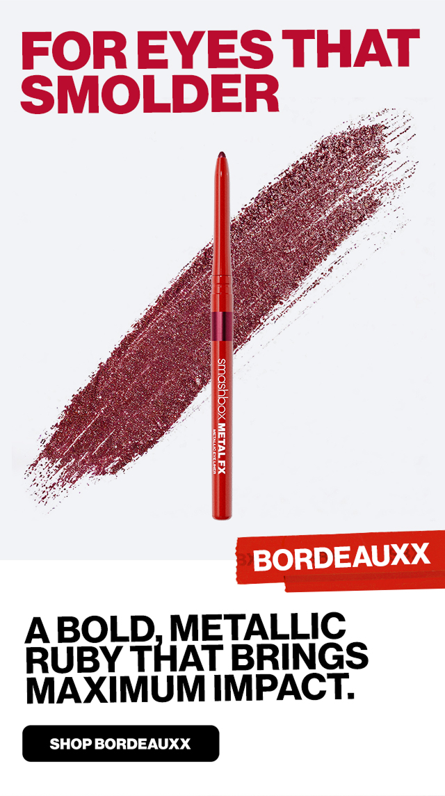FOR EYES THAT SMOLDER | BORDEAUXX | A BOLD, METALLIC RUBY THAT BRINGS MAXIMUM IMPACT. | SHOP BORDEAUXX 