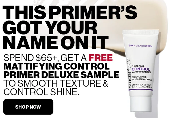 THIS PRIMER'S GOT YOUR NAME ON IT | SPEND $65+, GET A FREE MATTTIFYING CONTROL PRIMER DELUXE SAMPLE TO SMOOTH TEXTURE & CONTROL SHINE. | SHOP NOW