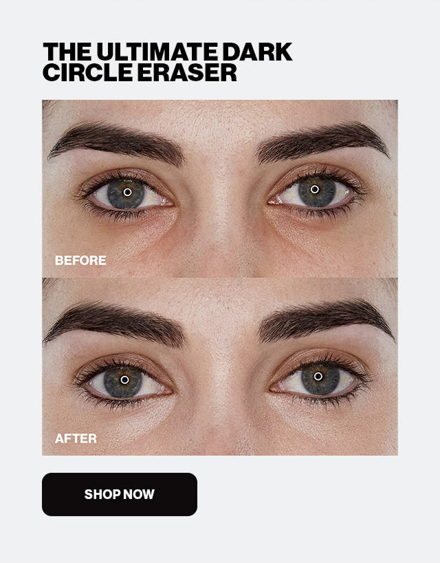 THE ULTIMATE DARK CIRCLE ERASER | SHOP NOW