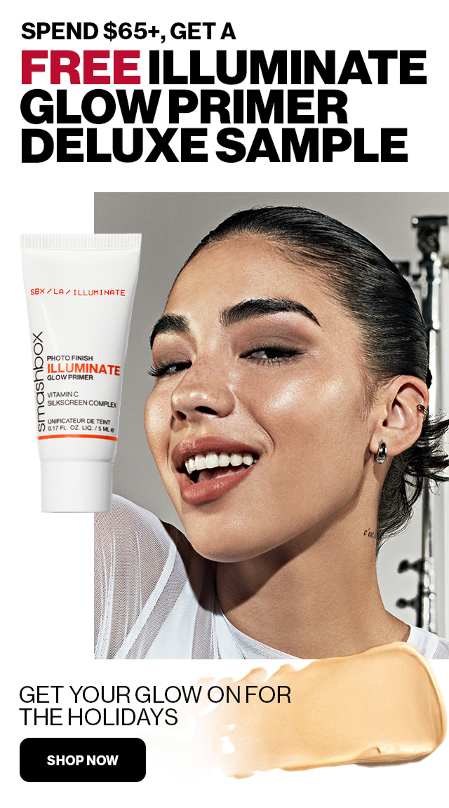 SPEND $65+, GET A FREE ILLUMINATE GLOW PRIMER DELUXE SAMPLE | GET YOUR GLOW ON FOR THE HOLIDAYS | SHOP NOW