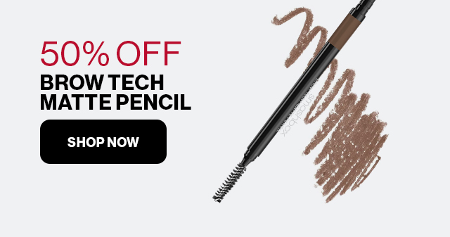 50% OFF BROW TECH MATTE PENCIL | SHOP NOW